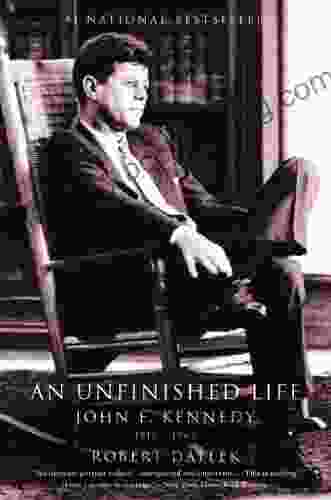 An Unfinished Life: John F Kennedy 1917 1963