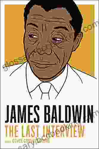 James Baldwin: The Last Interview: And Other Conversations (The Last Interview Series)