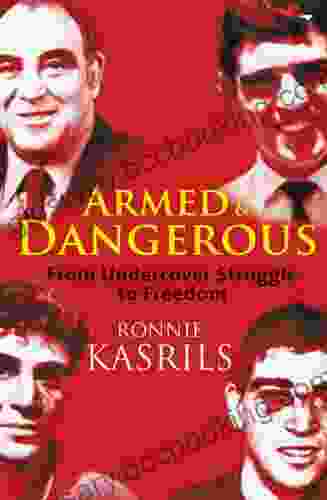 Armed And Dangerous: From Undercover Stuggle To Freedom