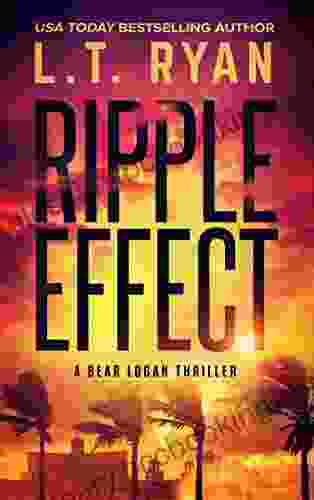 Ripple Effect: A Bear Logan Thriller (Bear Logan Thrillers 1)