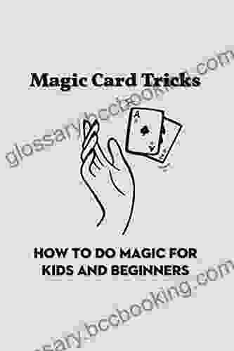 Magic Card Tricks: How To Do Magic For Kids And Beginners