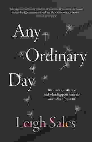 Any Ordinary Day: Blindsides Resilience And What Happens After The Worst Day Of Your Life