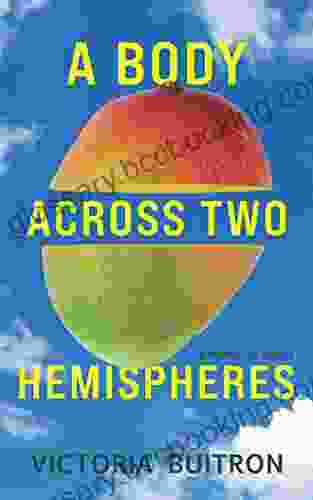 A Body Across Two Hemispheres: A Memoir In Essays