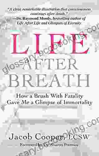 Life After Breath: How A Brush With Fatality Gave Me A Glimpse Of Immortality