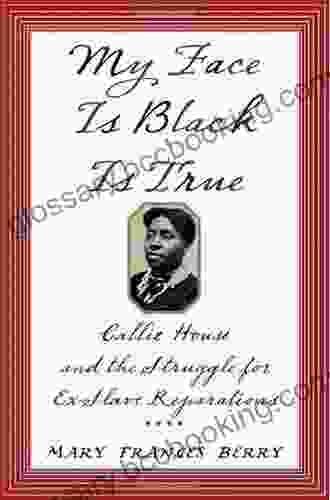 My Face Is Black Is True: Callie House And The Struggle For Ex Slave Reparations