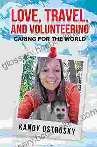 Love Travel And Volunteering : Caring For The World (Travel 1)