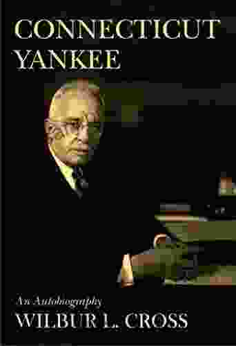 Connecticut Yankee: An Autobiography Wilbur Cross