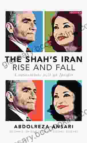 The Shah S Iran Rise And Fall: Conversations With An Insider
