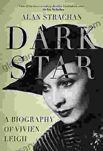 Dark Star: A Biography Of Vivien Leigh