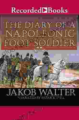 DIARY OF A NAPOLEONIC FOOT SOLDIER