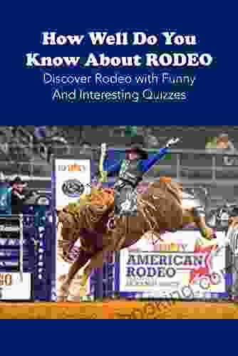 How Well Do You Know About Rodeo: Discover Rodeo With Funny And Interesting Quizzes