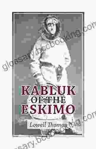 Kabluk Of The Eskimo Lowell Thomas