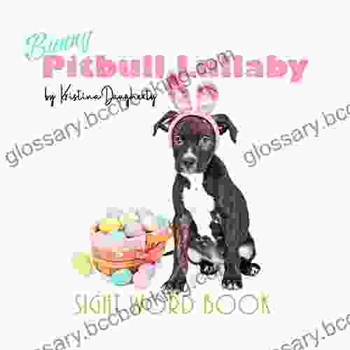 Bunny Pitbull Lullaby : Easter For Kids Dog Lovers Pitbulls Sight Word Practice Overcoming Stereotypes Love And Kindness Pitbull Dogs Bully Breeds Easy Readers Early Learning
