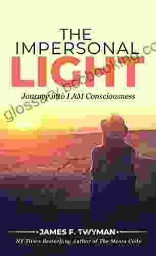 The Impersonal Light: Journey Into I AM Consciousness