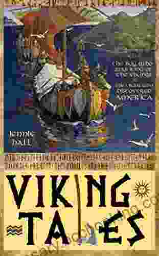 Viking Tales (illustrated): Includes The Boy Who Was King Of The Vikings The Viking Who Discovered America