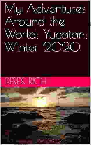 My Adventures Around The World: Yucatan: Winter 2024
