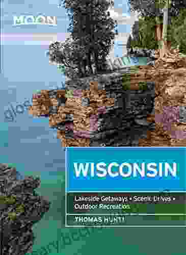 Moon Wisconsin: Lakeside Getaways Scenic Drives Outdoor Recreation (Travel Guide)