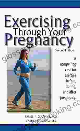 Exercising Through Your Pregnancy James F Clapp