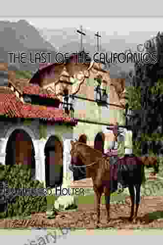 The Last Of The Californios: The Pico Family 1775 1894 (California History 1)