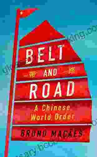 Belt And Road: A Chinese World Order