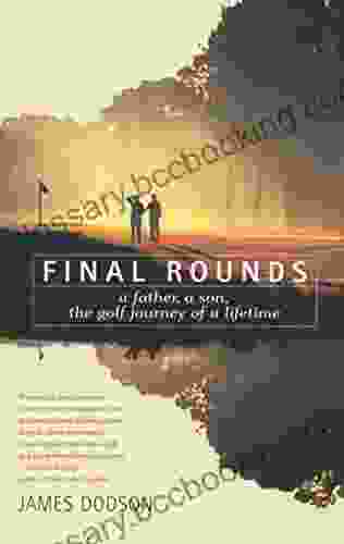 Final Rounds: A Father A Son The Golf Journey Of A Lifetime