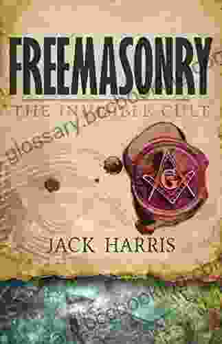 Freemasonry: The Invisible Cult Jack Harris