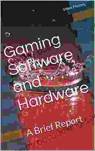 Gaming Software And Hardware: A Brief Report