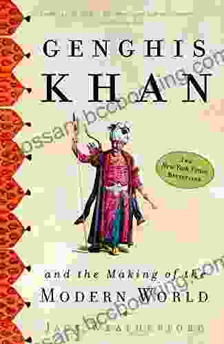 Genghis Khan And The Making Of The Modern World