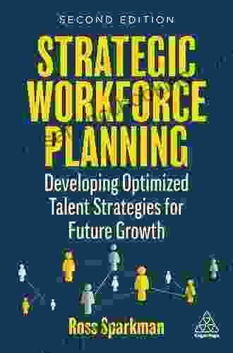 Strategic Workforce Planning: Developing Optimized Talent Strategies For Future Growth