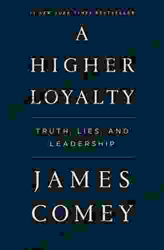 A Higher Loyalty: Truth Lies And Leadership