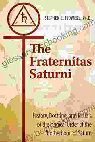 The Fraternitas Saturni: History Doctrine And Rituals Of The Magical Order Of The Brotherhood Of Saturn