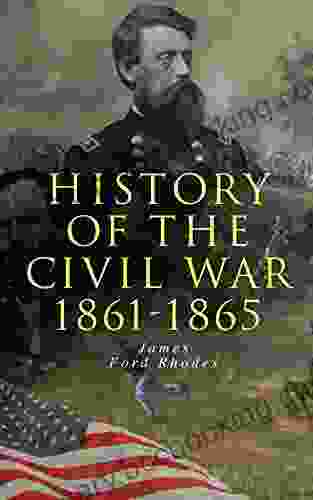 History Of The Civil War: 1861 1865
