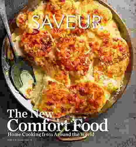 Saveur: The New Comfort Food: Home Cooking From Around The World