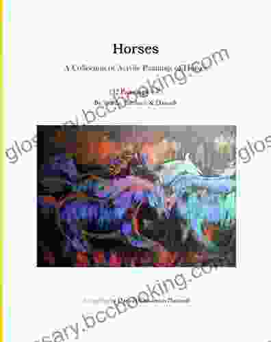 Horses A Collection Of Acrylic Paintings Of Horses
