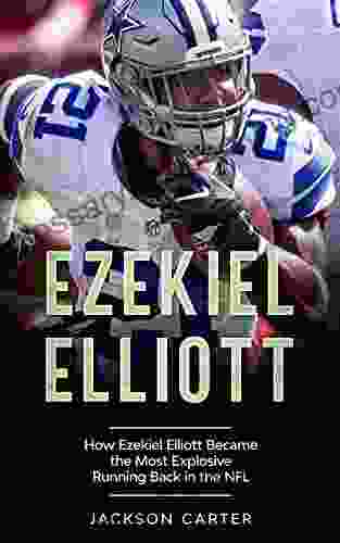 Ezekiel Elliott: How Ezekiel Elliott Became The Most Explosive Running Back In The NFL (The NFL S Best Quarterbacks)