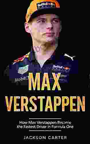 Max Verstappen: How Max Verstappen Became The Fastest Driver In Formula One