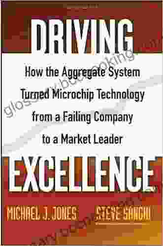 Driving Excellence: How The Aggregate System Turned Microchip Technology From A Failing Company To A Market Leader