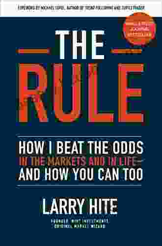 The Rule: How I Beat The Odds In The Markets And In Life And How You Can Too