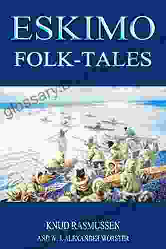 ESKIMO Folk Tales (illustrated): Completed Edition With Classic And Original Illustrations