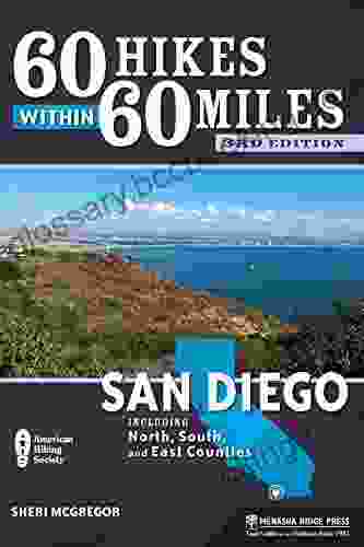 60 Hikes Within 60 Miles: San Diego: Including North South And East Counties