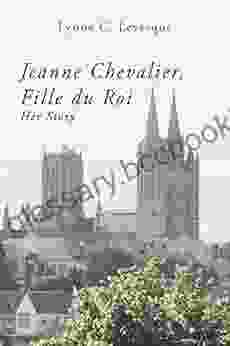 Jeanne Chevalier Fille Du Roi: Her Story