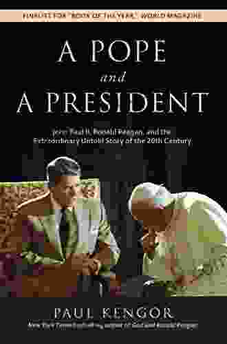 A Pope And A President: John Paul II Ronald Reagan And The Extraordinary Untold Story Of The 20th Century