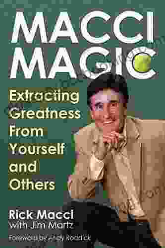 Macci Magic: Extracting Greatness From Yourself And Others