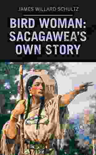 Bird Woman: Sacagawea S Own Story