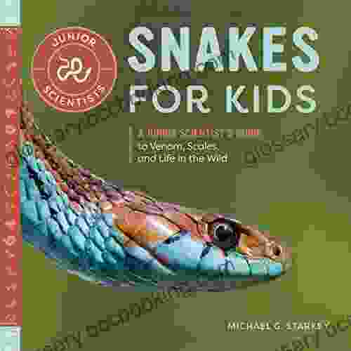 Snakes For Kids: A Junior Scientist S Guide To Venom Scales And Life In The Wild (Junior Scientists)