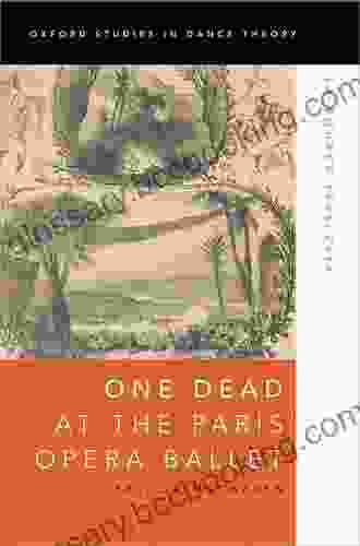 One Dead At The Paris Opera Ballet: La Source 1866 2024 (Oxford Studies In Dance Theory)