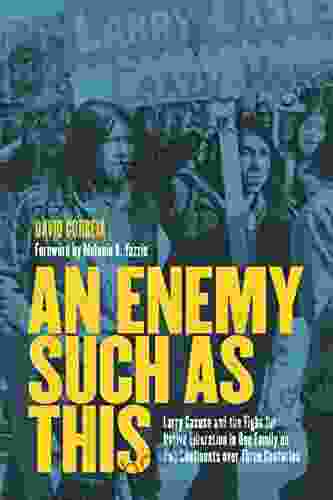 An Enemy Such As This: Larry Casuse And The Fight For Native Liberation In One Family On Two Continents Over Three Centuries