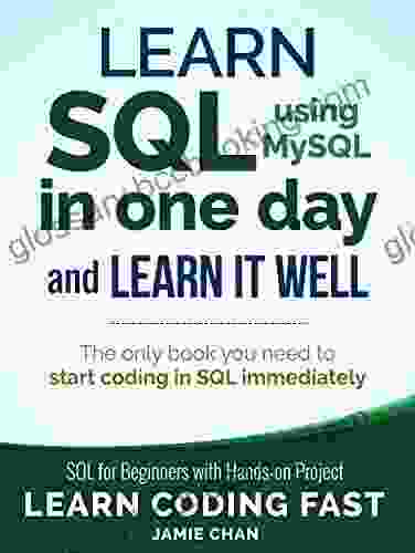 SQL: Learn SQL (using MySQL) In One Day And Learn It Well SQL For Beginners With Hands On Project (Learn Coding Fast With Hands On Project 5)