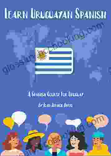 Learn Uruguayan Spanish: A Spanish Course For Uruguay