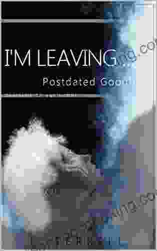 I M Leaving : Postdated Goodbyes (Souloetic Thoughts 1)